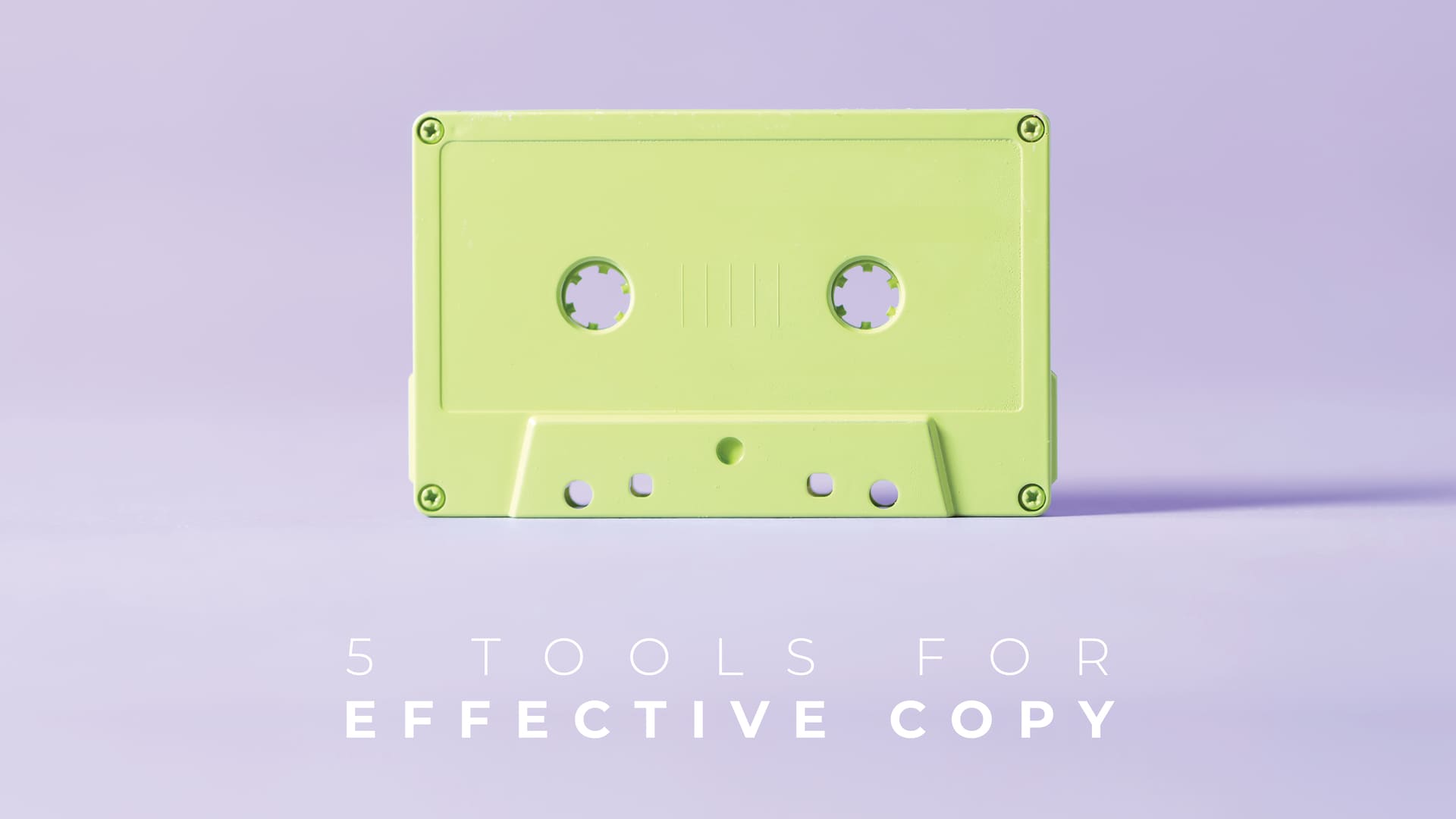 5 Tools to Effective Copy